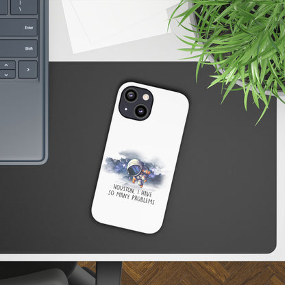 Houston, I Have So Many Problems Slim Phone Case | Cute Astronaut Design | Gift for Space Lovers