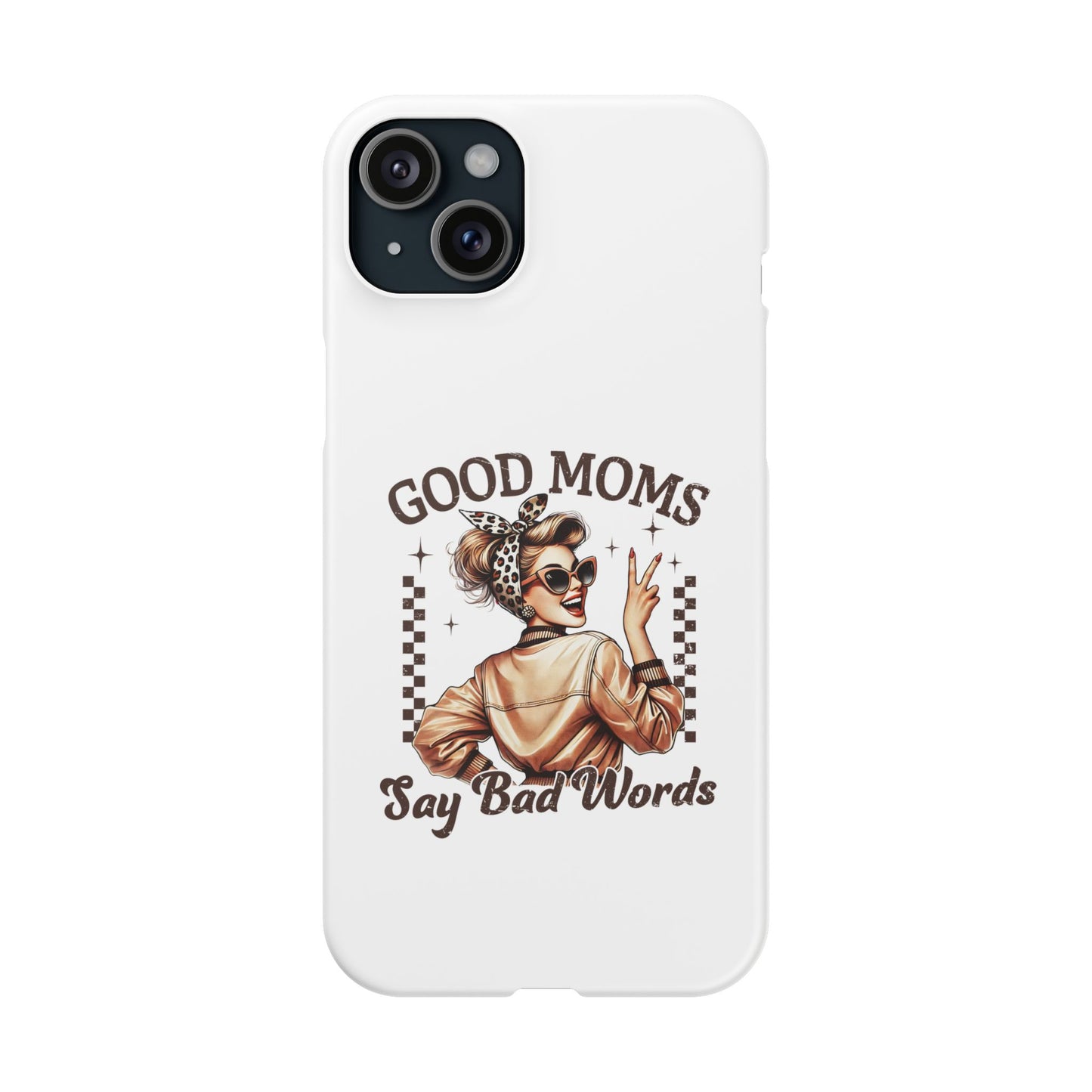 Good Moms Say Bad Words Slim Case - Stylish Phone Protection for Sassy Moms