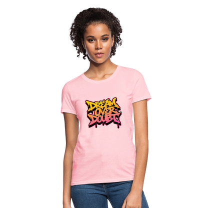 Dream over Doubt - Women's T-Shirt - pink