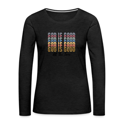 God is Good - Colorful Women's Long Sleeve T-Shirt - charcoal grey