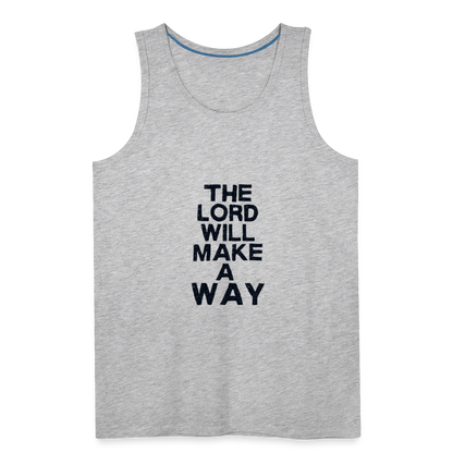 The Lord will make a Way - Men’s Premium Tank - heather gray