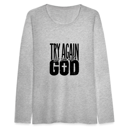 Try Again - Women's Premium Long Sleeve T-Shirt - heather gray