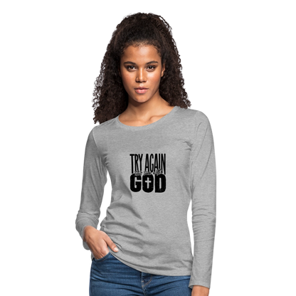 Try Again - Women's Premium Long Sleeve T-Shirt - heather gray