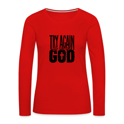 Try Again - Women's Premium Long Sleeve T-Shirt - red