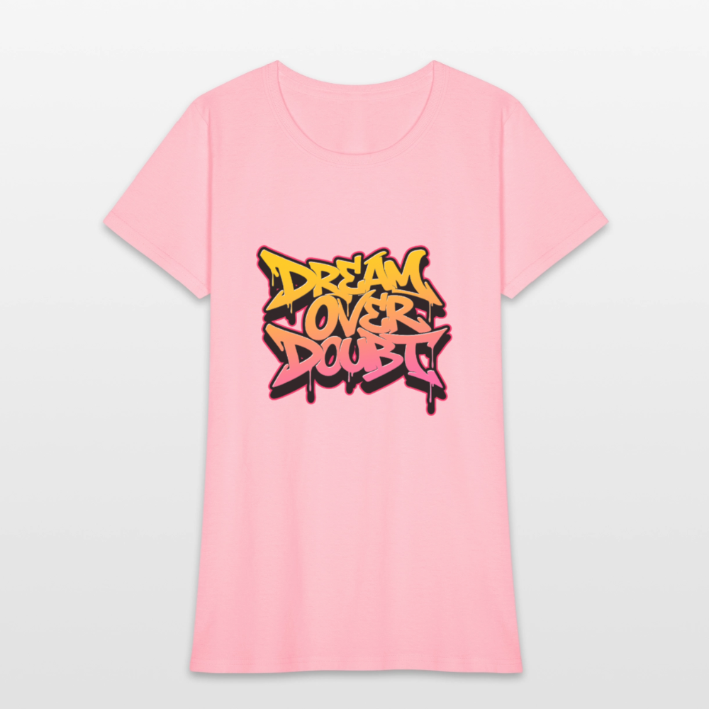 Dream over Doubt - Women's T-Shirt - pink