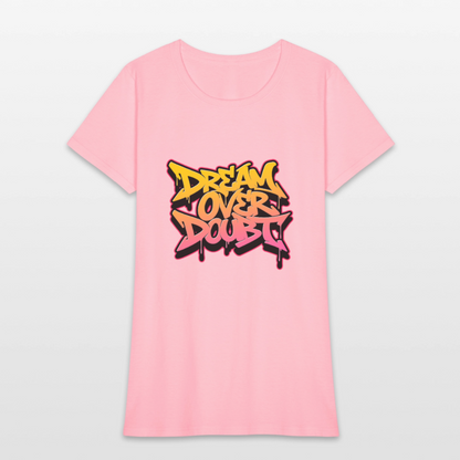 Dream over Doubt - Women's T-Shirt - pink