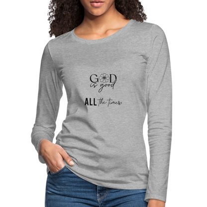 God is Good - Women's  Long Sleeve T-Shirt - heather gray