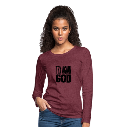 Try Again - Women's Premium Long Sleeve T-Shirt - heather burgundy