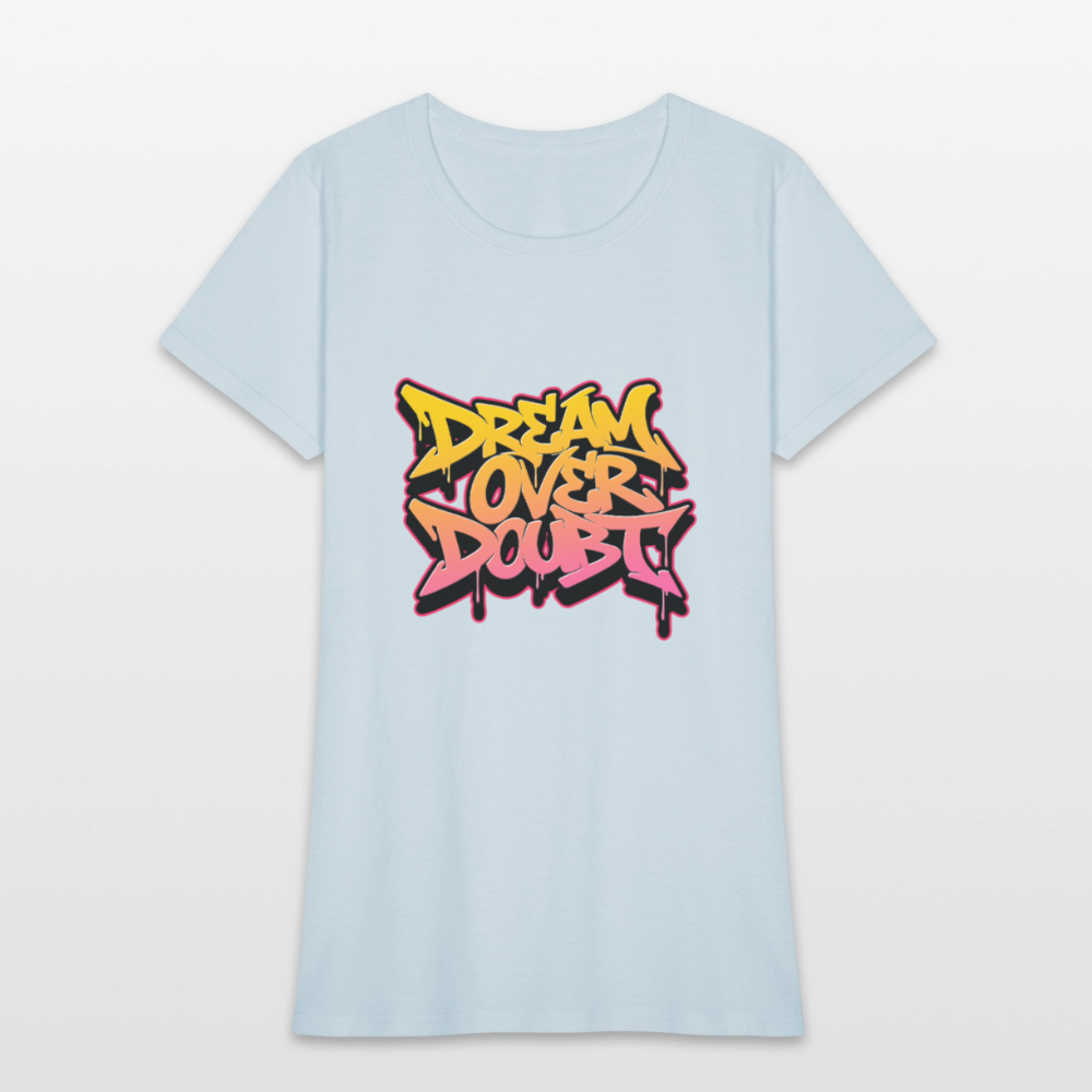 Dream over Doubt - Women's T-Shirt - light blue