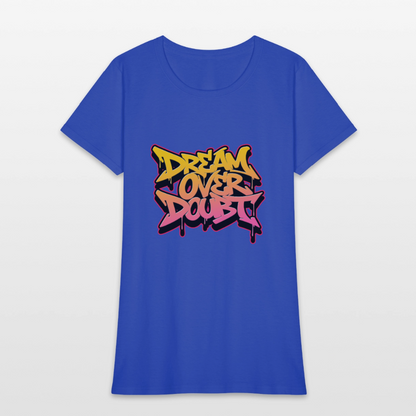 Dream over Doubt - Women's T-Shirt - royal blue