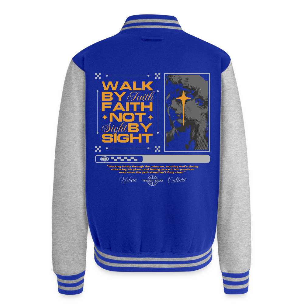 Walk By Faith - letterman Jacket - royal/heather grey