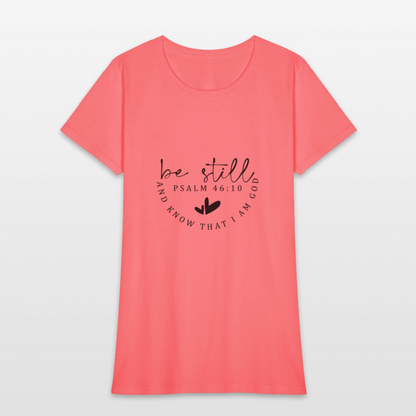 Be Still - Women's T-Shirt - coral