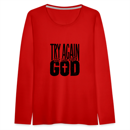 Try Again - Women's Premium Long Sleeve T-Shirt - red