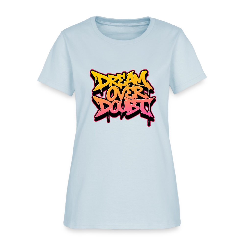 Dream over Doubt - Women's T-Shirt - light blue
