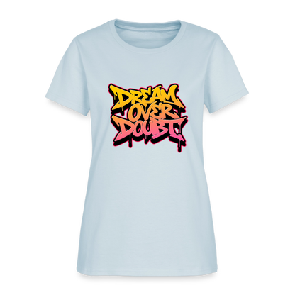 Dream over Doubt - Women's T-Shirt - light blue