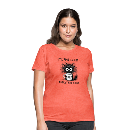 Everything is Fine - Women's T-Shirt - heather coral