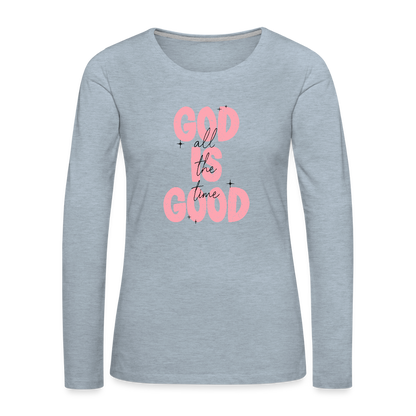 God is Good - Bold Pink -Women's  Long Sleeve T-Shirt - heather ice blue
