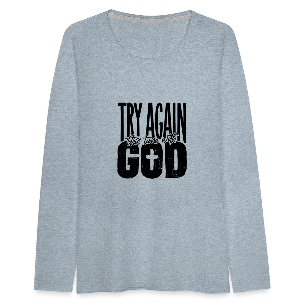 Try Again - Women's Premium Long Sleeve T-Shirt - heather ice blue