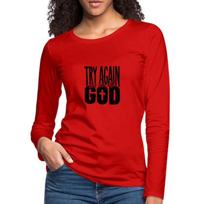 Try Again - Women's Premium Long Sleeve T-Shirt - red