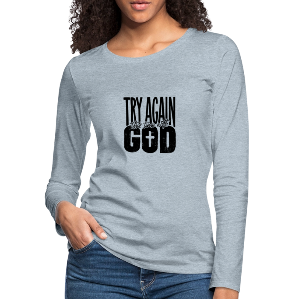 Try Again - Women's Premium Long Sleeve T-Shirt - heather ice blue