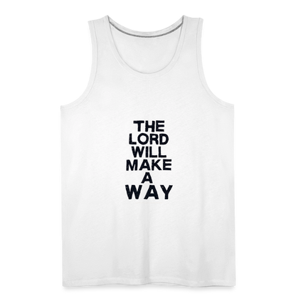The Lord will make a Way - Men’s Premium Tank - white