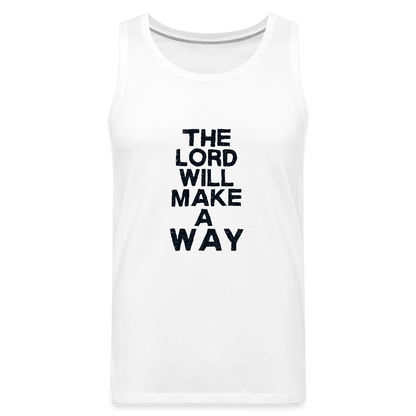 The Lord will make a Way - Men’s Premium Tank - white