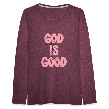 God is Good - Bold Pink -Women's  Long Sleeve T-Shirt - heather burgundy