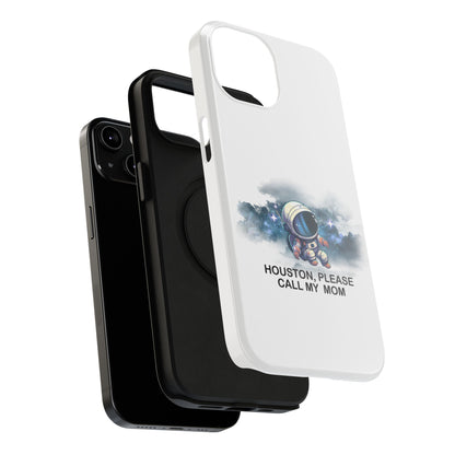 Astronaut Phone Case - "Houston, Please Call My Mom" Impact-Resistant Cover for Space Lovers