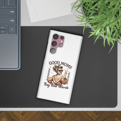 Good Moms Say Bad Words Slim Case - Stylish Phone Protection for Sassy Moms