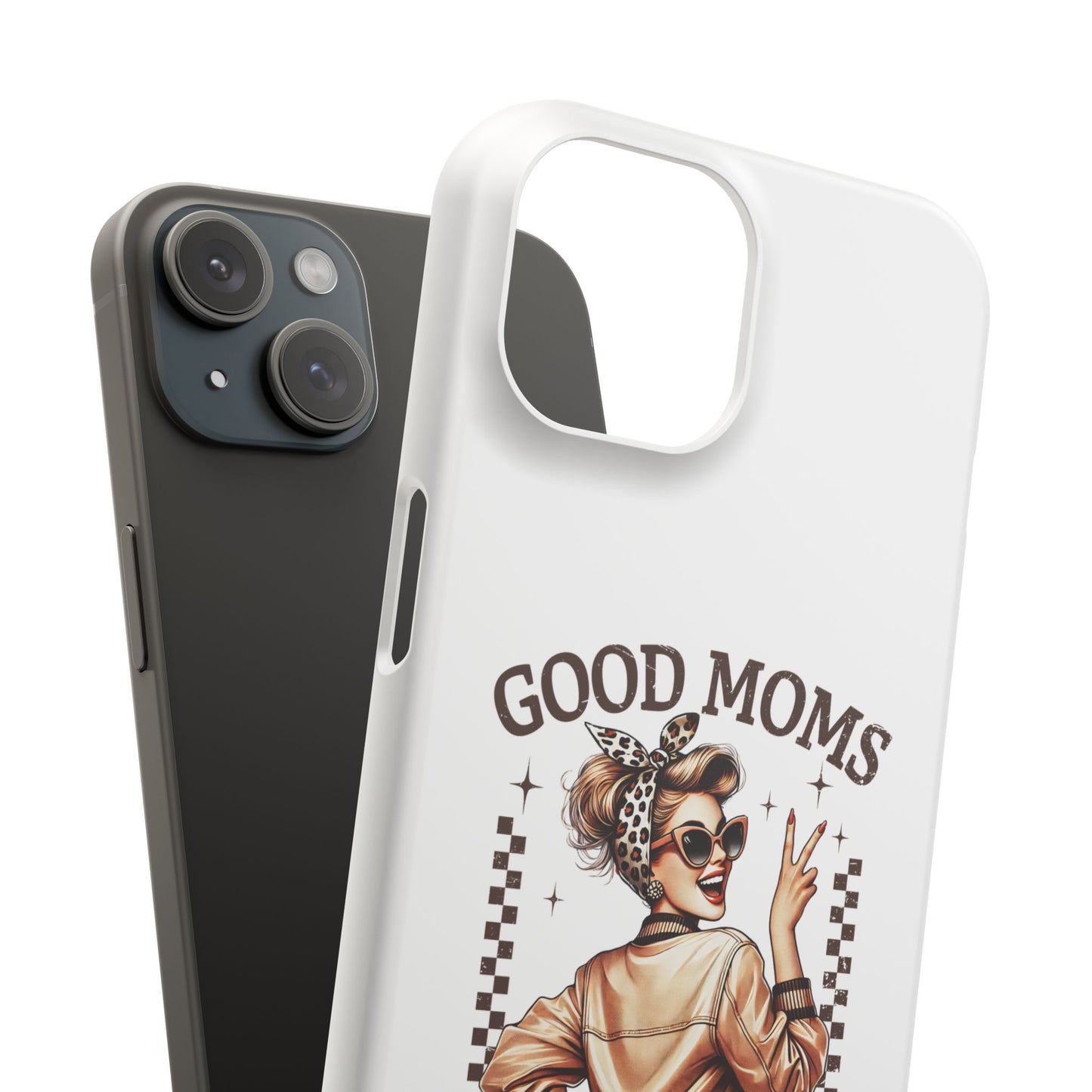 Good Moms Say Bad Words Slim Case - Stylish Phone Protection for Sassy Moms