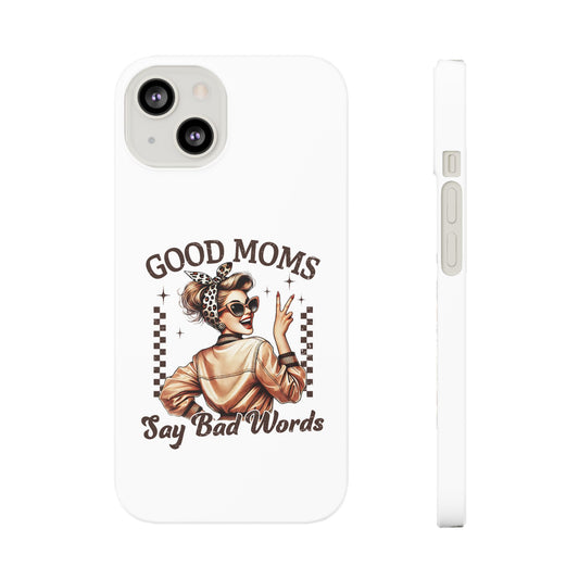 Good Moms Say Bad Words Slim Case - Stylish Phone Protection for Sassy Moms