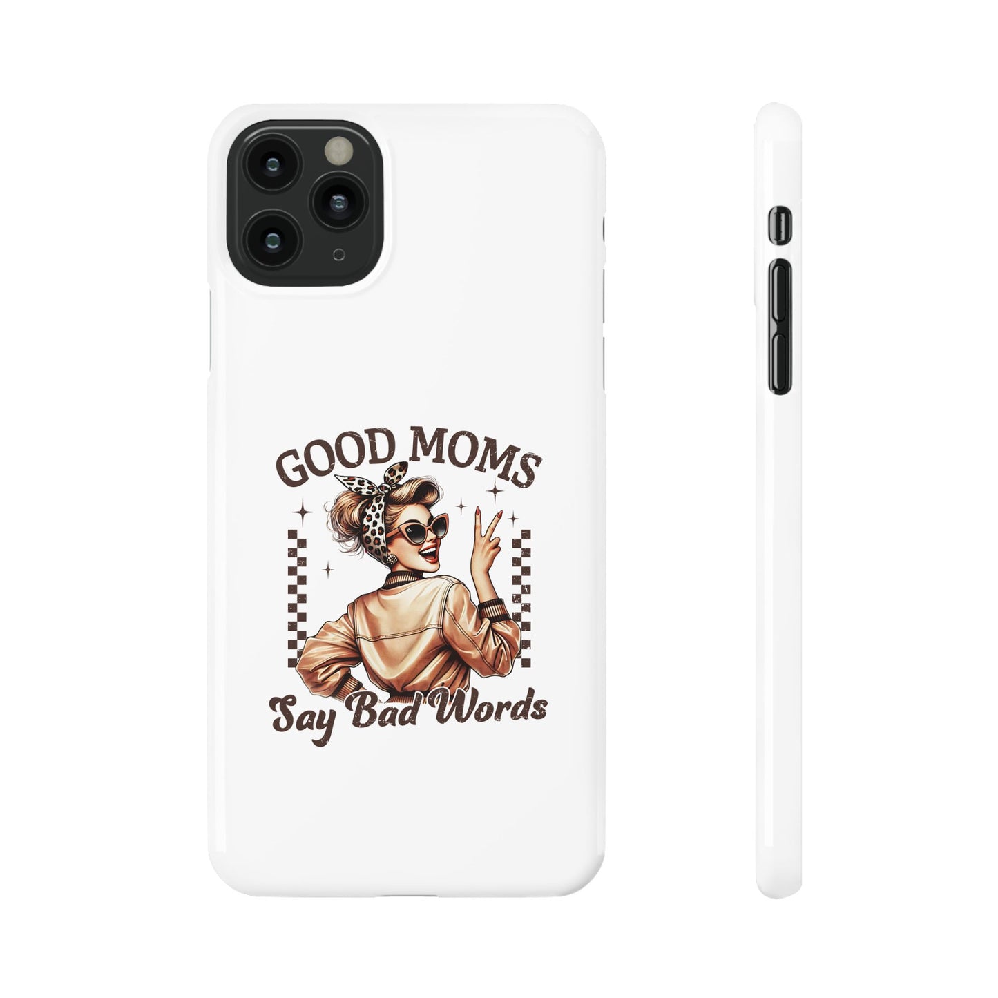 Good Moms Say Bad Words Slim Case - Stylish Phone Protection for Sassy Moms