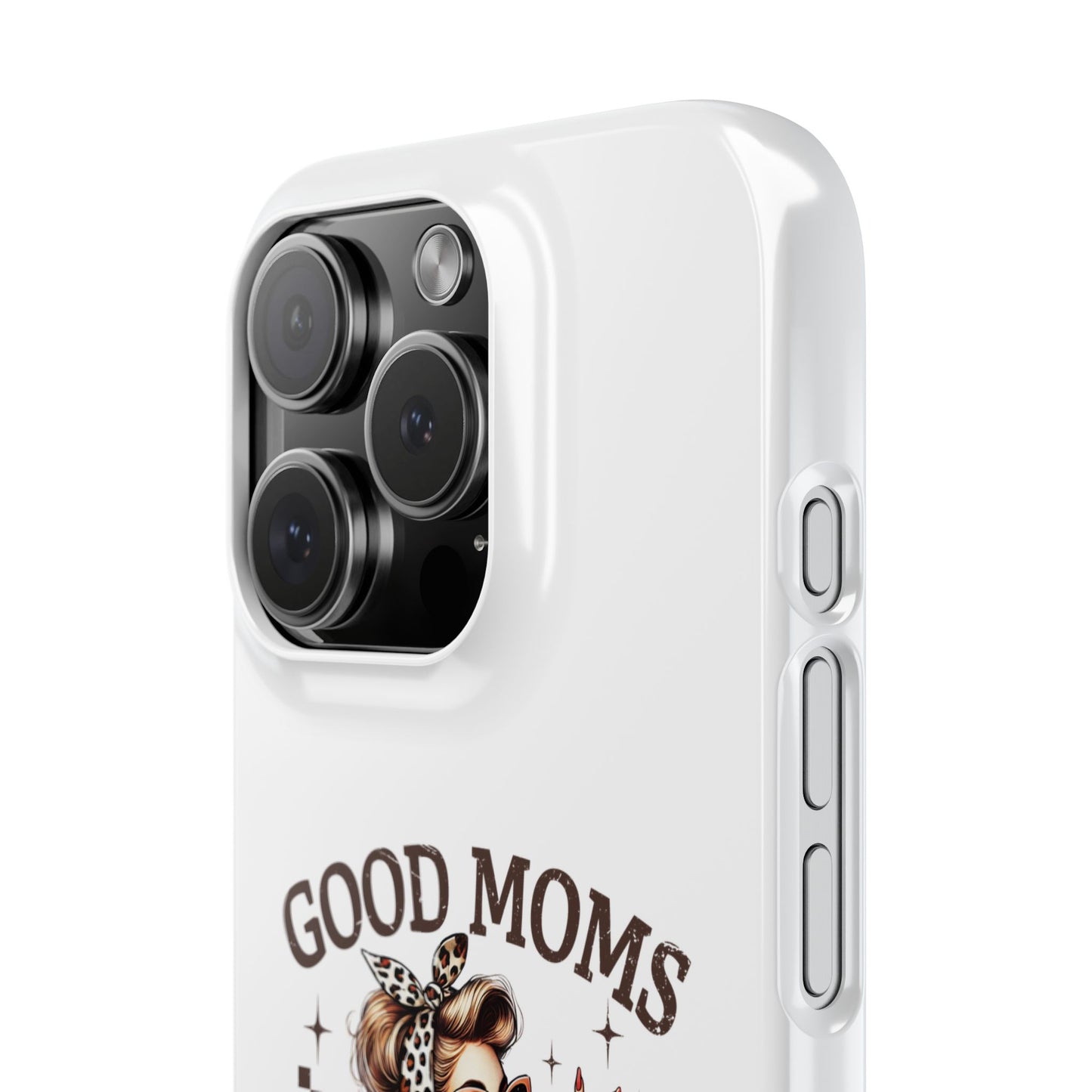 Good Moms Say Bad Words Slim Case - Stylish Phone Protection for Sassy Moms