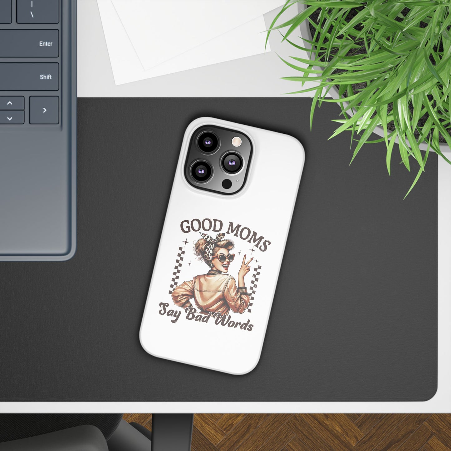 Good Moms Say Bad Words Slim Case - Stylish Phone Protection for Sassy Moms