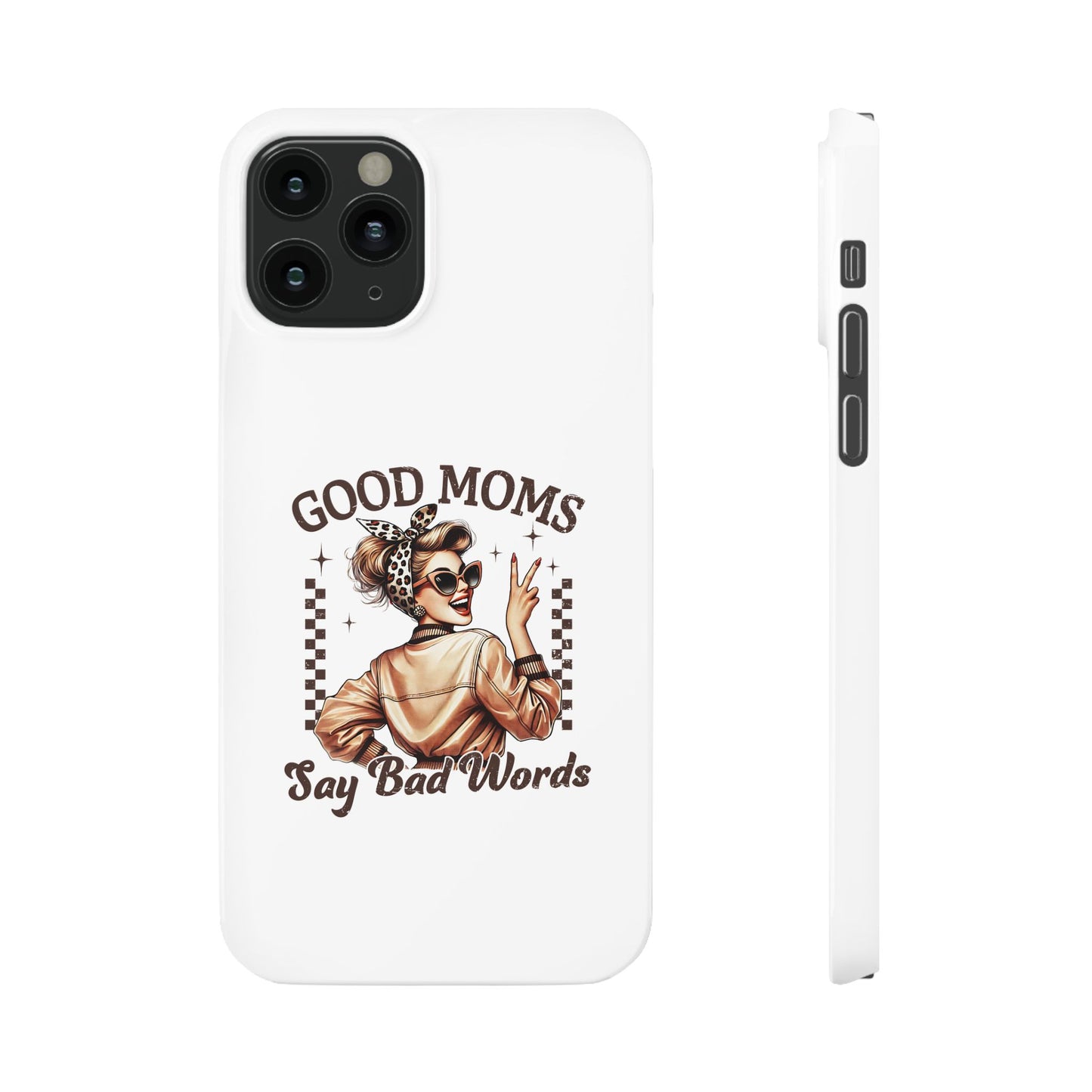 Good Moms Say Bad Words Slim Case - Stylish Phone Protection for Sassy Moms