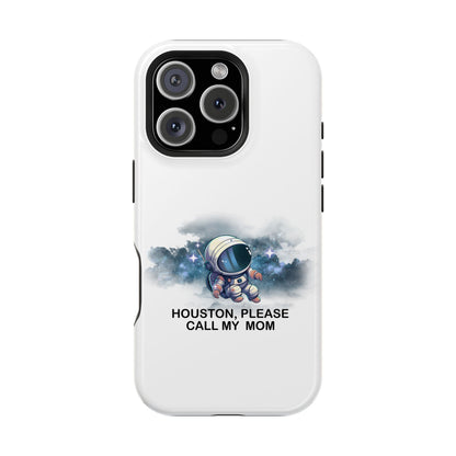 Astronaut Phone Case - "Houston, Please Call My Mom" Impact-Resistant Cover for Space Lovers