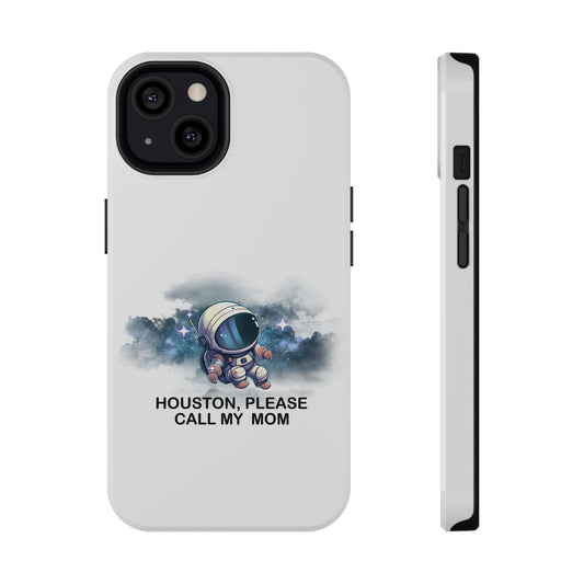 Astronaut Phone Case - "Houston, Please Call My Mom" Impact-Resistant Cover for Space Lovers