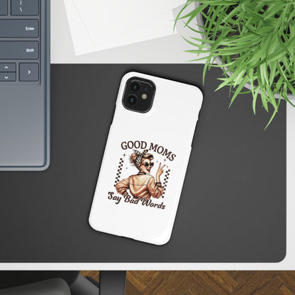Good Moms Say Bad Words Slim Case - Stylish Phone Protection for Sassy Moms