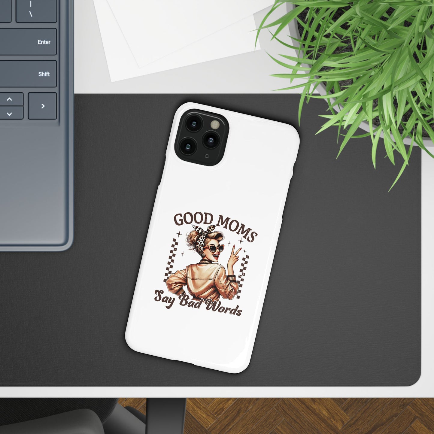 Good Moms Say Bad Words Slim Case - Stylish Phone Protection for Sassy Moms