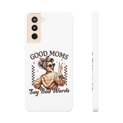 Good Moms Say Bad Words Slim Case - Stylish Phone Protection for Sassy Moms