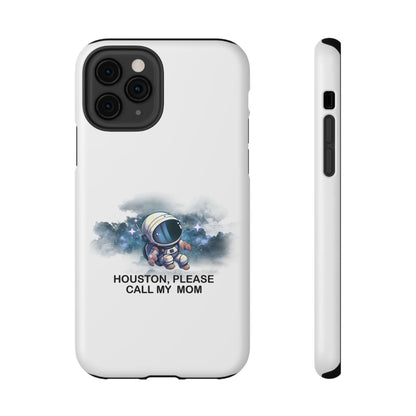 Astronaut Phone Case - "Houston, Please Call My Mom" Impact-Resistant Cover for Space Lovers