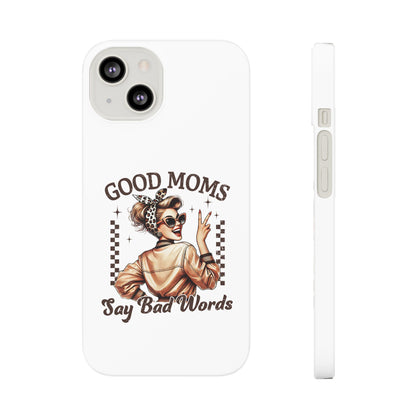 Good Moms Say Bad Words Slim Case - Stylish Phone Protection for Sassy Moms
