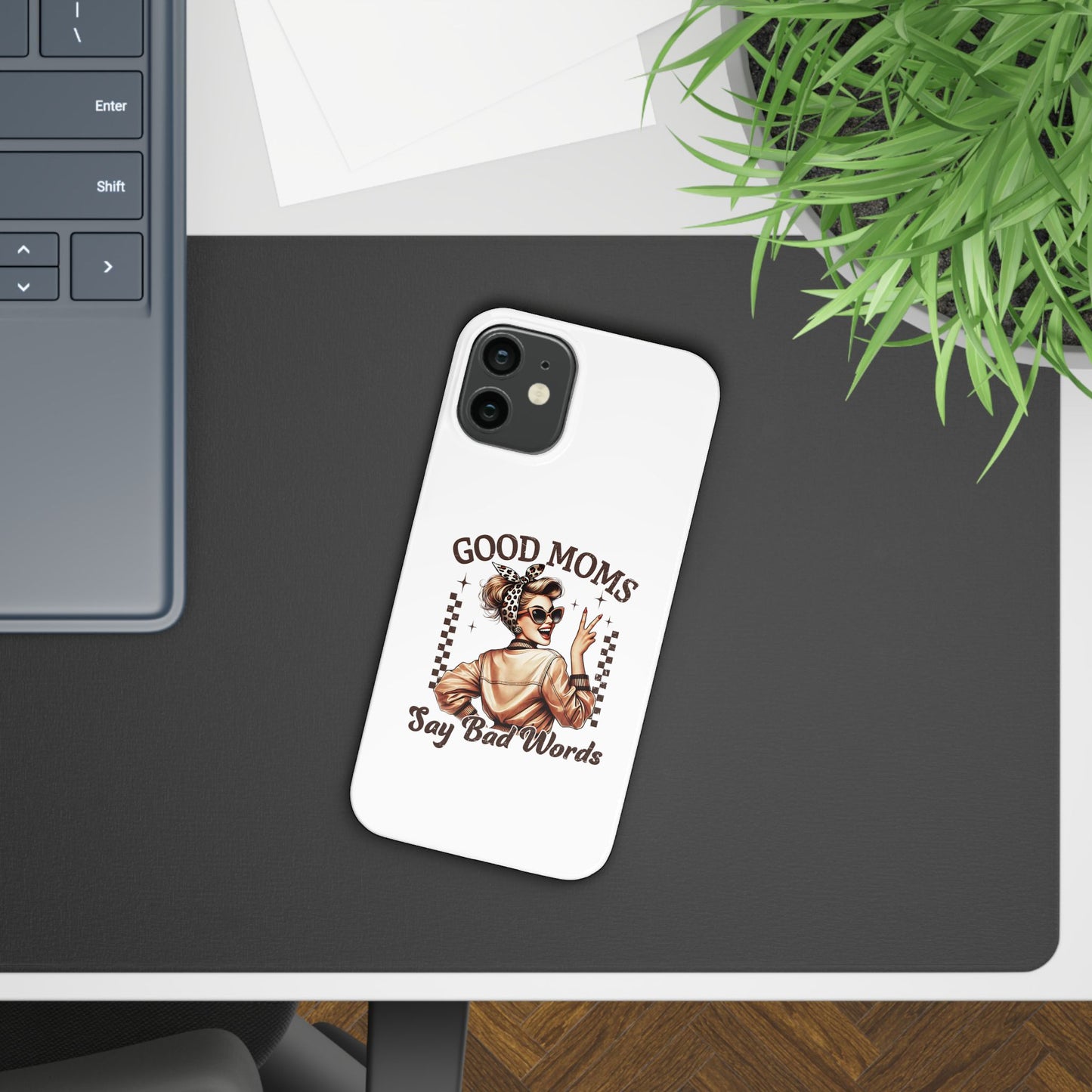 Good Moms Say Bad Words Slim Case - Stylish Phone Protection for Sassy Moms