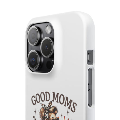 Good Moms Say Bad Words Slim Case - Stylish Phone Protection for Sassy Moms
