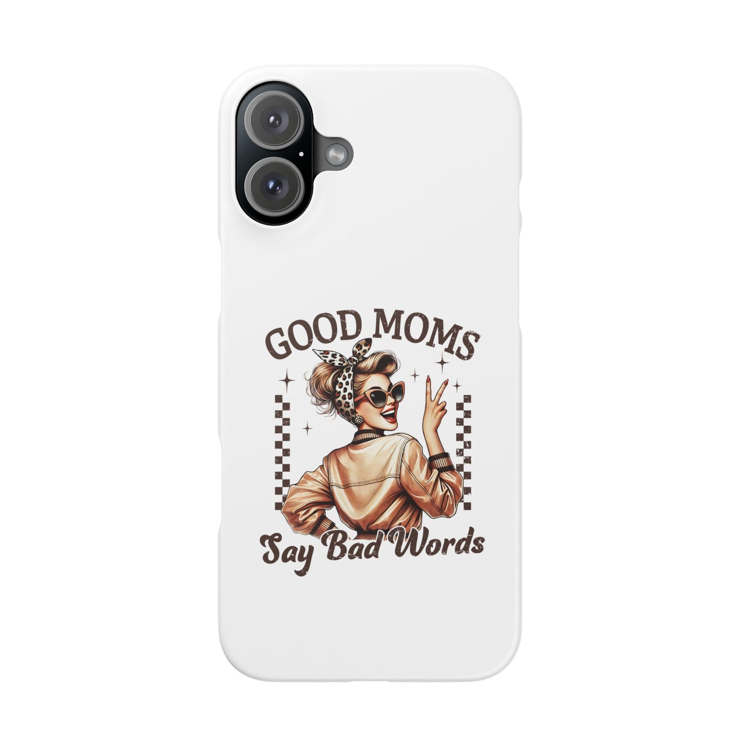 Good Moms Say Bad Words Slim Case - Stylish Phone Protection for Sassy Moms