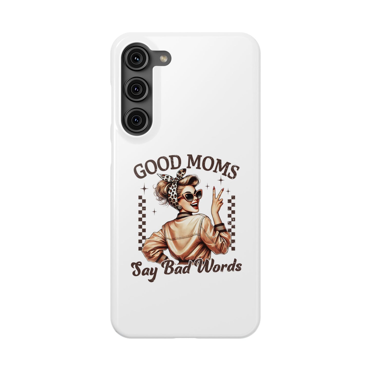 Good Moms Say Bad Words Slim Case - Stylish Phone Protection for Sassy Moms