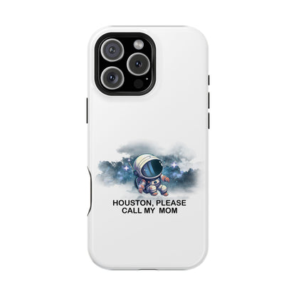Astronaut Phone Case - "Houston, Please Call My Mom" Impact-Resistant Cover for Space Lovers