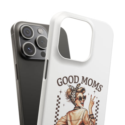 Good Moms Say Bad Words Slim Case - Stylish Phone Protection for Sassy Moms