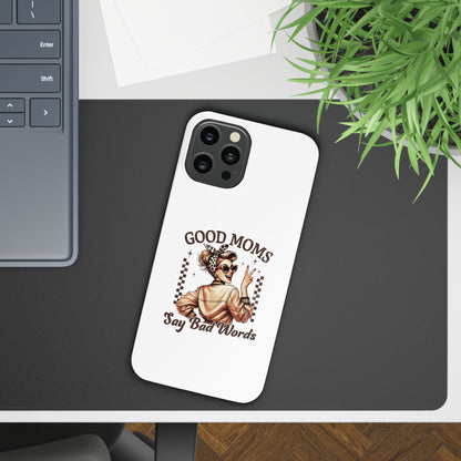 Good Moms Say Bad Words Slim Case - Stylish Phone Protection for Sassy Moms