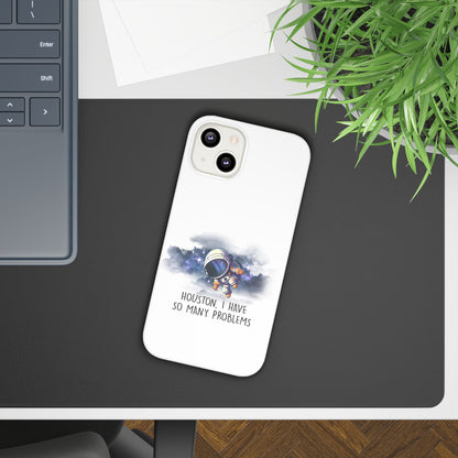 Houston, I Have So Many Problems Slim Phone Case | Cute Astronaut Design | Gift for Space Lovers